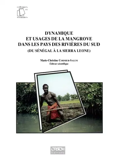 Dynamique et usages de la mangrove dans les pays des rivières du Sud (du Sénégal à la Sierra Léone) : actes de l'atelier de travail de Dakar, 8-15 mai 1994