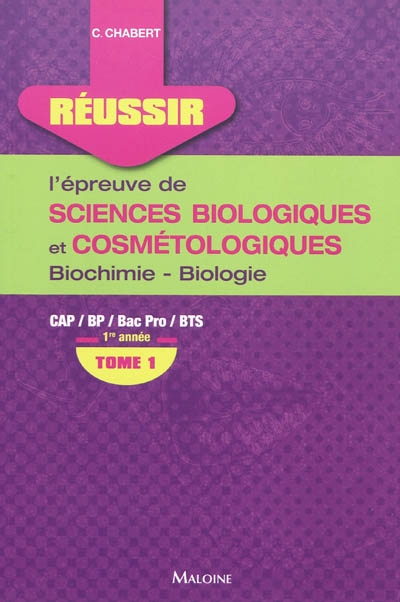 réussir l'épreuve de sciences biologiques et cosmétologiques. vol. 1. biochimie-biologie 1re année