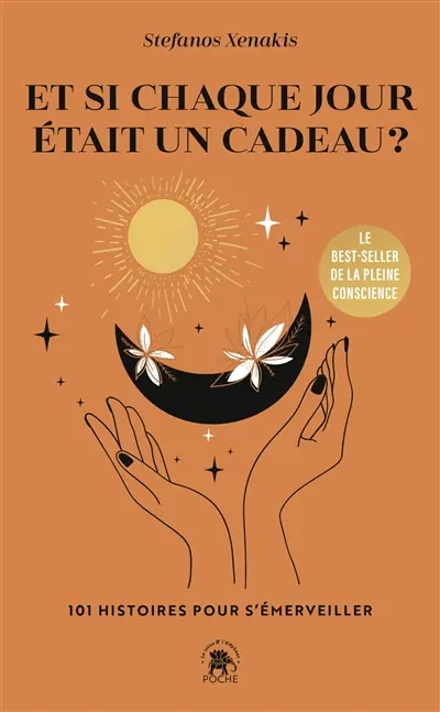 Et si chaque jour était un cadeau ? : 101 histoires pour s'émerveiller