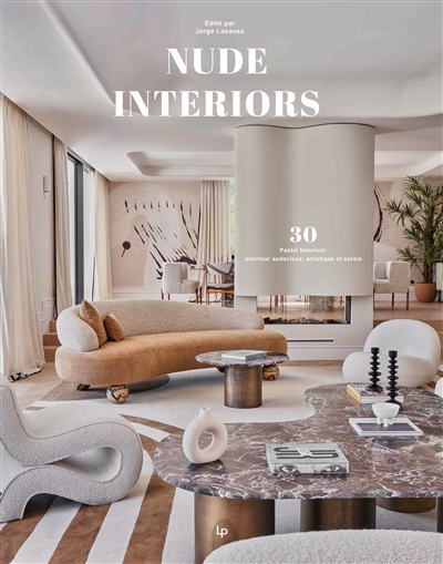 Nude interiors : 30 intérieurs audacieux, artistiques et sereins