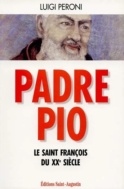 Padre Pio : le saint François du XXe siècle