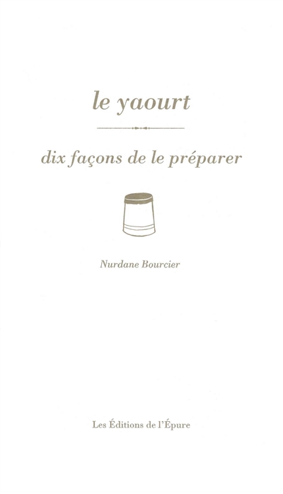 Le yaourt : dix façons de...