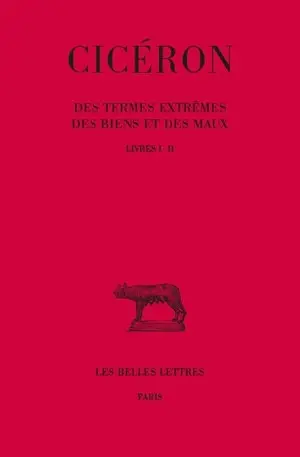 Des termes extrêmes des biens et des maux. Vol. 1. Livres I et II