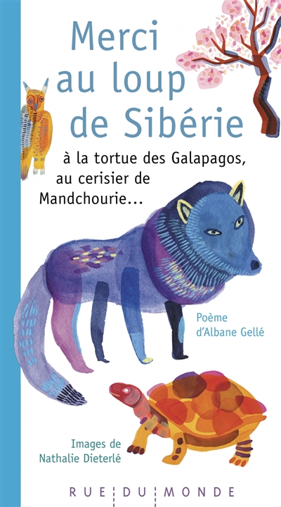 Merci au loup de Sibérie : à la tortue des Galapagos, au cerisier de Mandchourie...