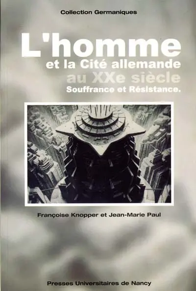 L'homme et la cité allemande au XXe siècle : souffrance et résistance