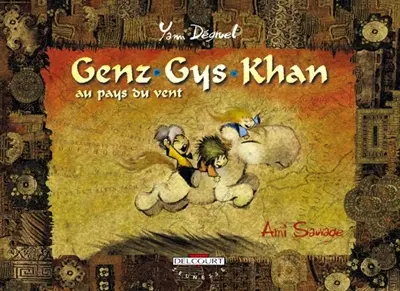 Genz Gys Khan au pays du Vent. Vol. 1. L'ami sauvage