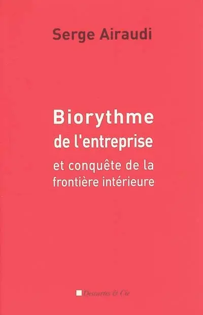 Biorythme de l'entreprise : et conquête de la frontière intérieure