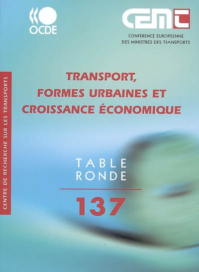 Transport, formes urbaines et croissance économique : rapport de la 137e Table ronde d'économie des transports