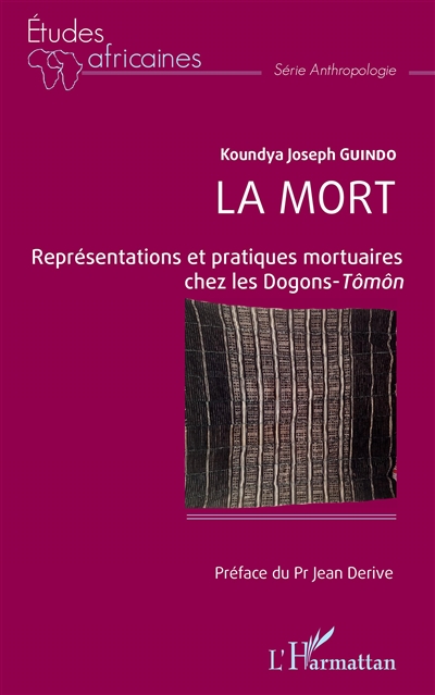 La mort : représentations et pratiques mortuaires chez les Dogons-Tômôn