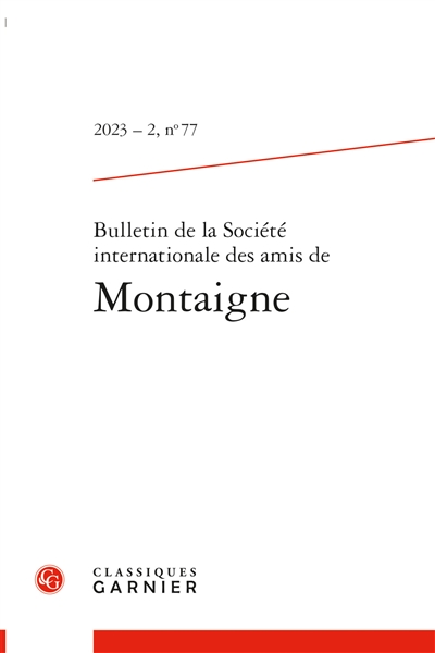 Bulletin de la Société internationale des amis de Montaigne, n° 77. Montaigne et le XIXe siècle. Montaigne and the 19th century