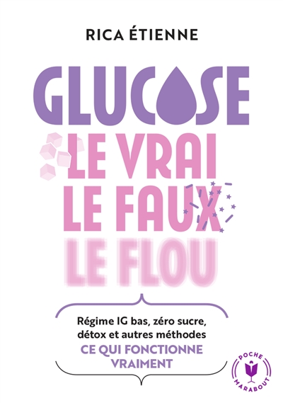 Glucose : le vrai, le faux, le flou : régime IG bas, zéro sucre, détox et autres méthodes, ce qui fonctionne vraiment