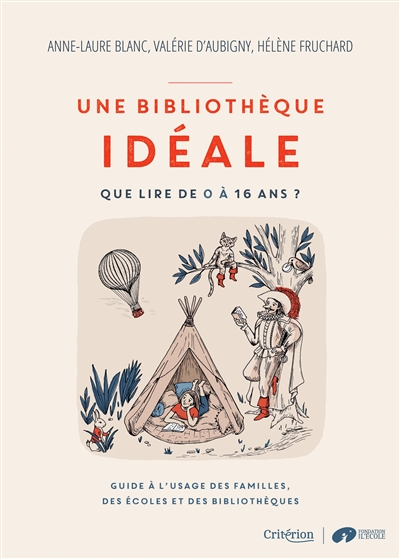 Une bibliothèque idéale : que lire de 0 à 16 ans ? : guide à l'usage des familles, des écoles et des bibliothèques - Anne-Laure Blanc