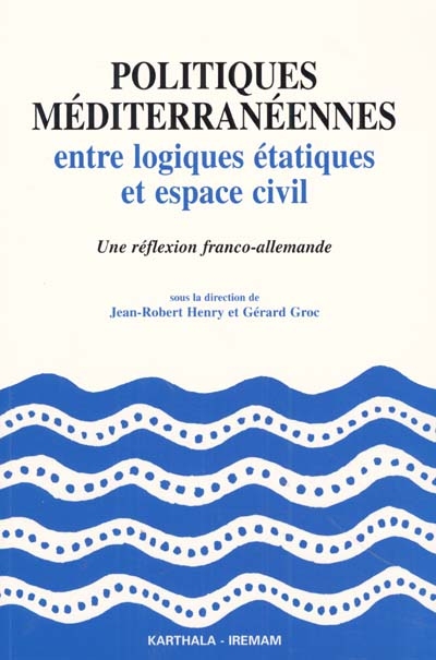 Politiques méditerranéennes : entre logiques étatiques et espace civil : une réflexion franco-allemande