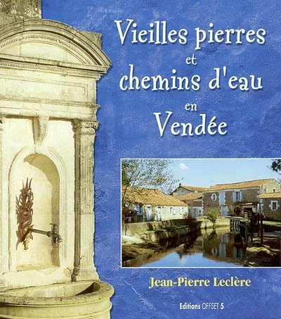 Vieilles pierre et chemins d'eau en Vendée