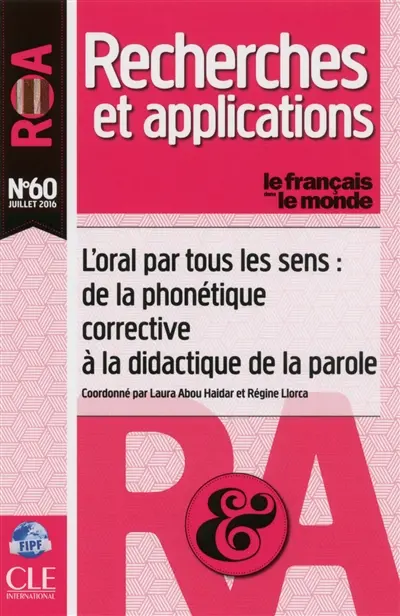 Français dans le monde, recherches et applications (Le), n° 60. L'oral par tous les sens : de la phonétique corrective à la didactique de la parole