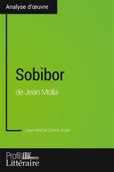 Sobibor de Jean Molla (Analyse approfondie) : Approfondissez votre lecture des romans classiques et modernes avec Profil-Litteraire.fr