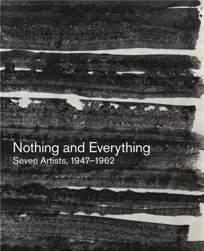 Nothing and Everything Seven Artists 1947-1962