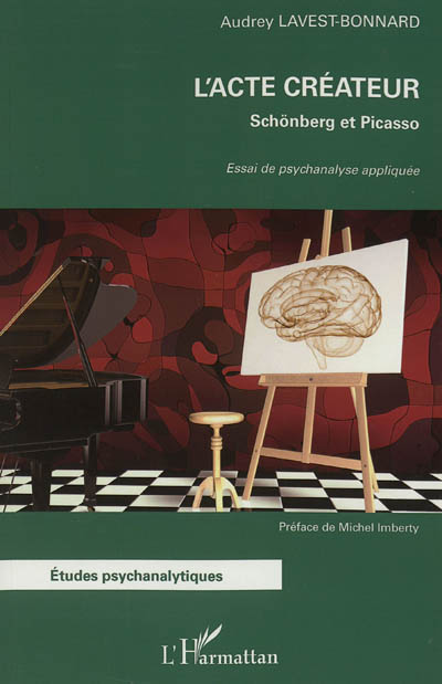 L'acte créateur : Schönberg et Picasso : essai de psychanalyse appliquée