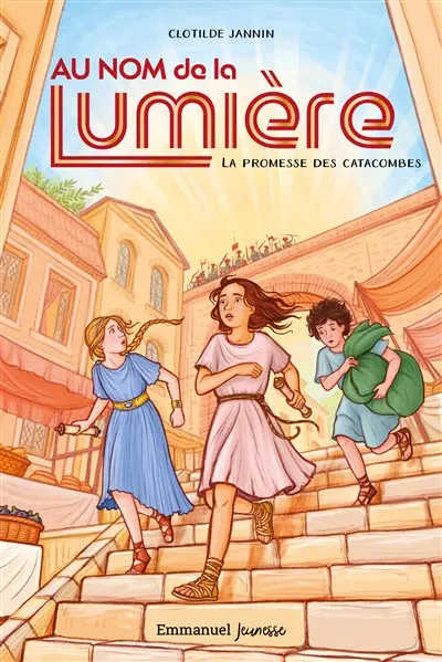 Au nom de la Lumière. Vol. 1. La promesse des catacombes