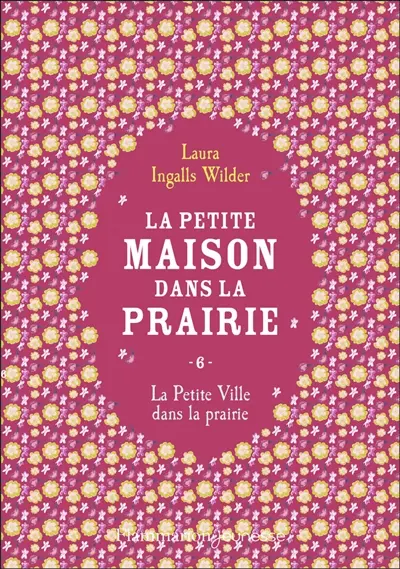 La petite maison dans la prairie. Vol. 6. La petite ville dans la prairie