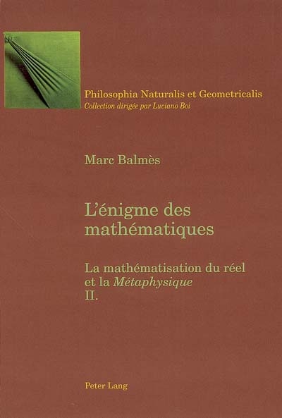 L'énigme des mathématiques : la mathématisation du réel et la Métaphysique. Vol. 2