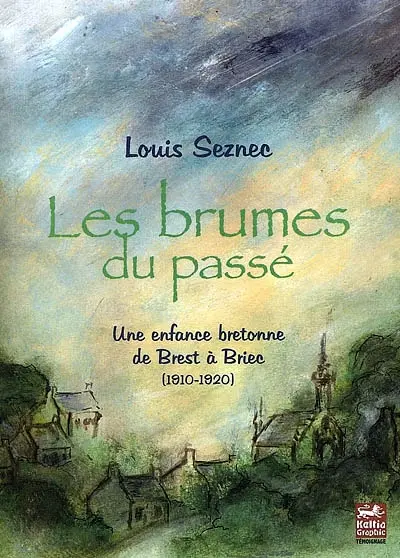 Les brumes du passé : une enfance bretonne de Brest à Briec (1910-1920)