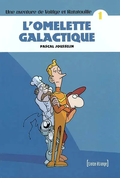 Une aventure de Voltige et Ratatouille. Vol. 1. L'omelette galactique