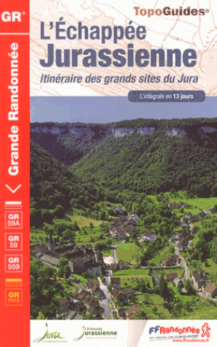 L'échappée jurassienne : itinéraire des grands sites du Jura : l'intégrale en 13 jours