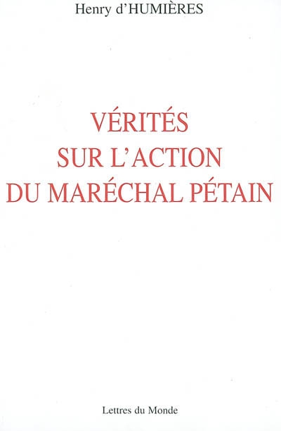 Vérités sur l'action du maréchal Pétain