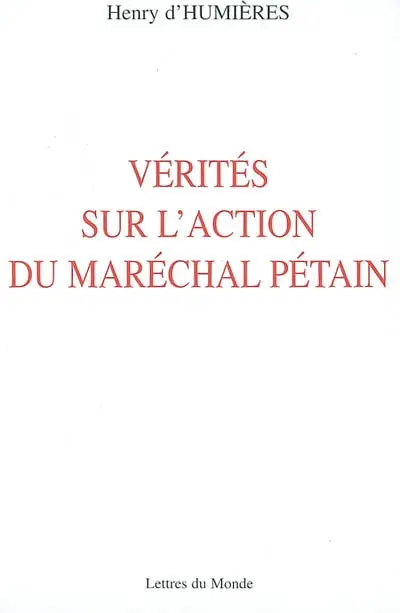 Vérités sur l'action du maréchal Pétain