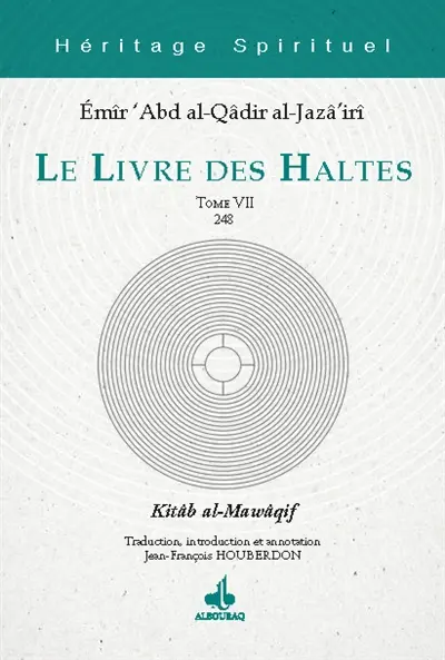 Le livre des haltes. Vol. 7. Halte 248. Kitâb al-Mawâqif. Vol. 7. Halte 248