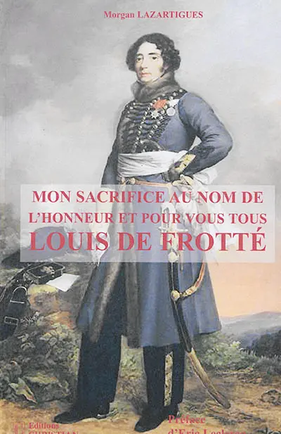 Mon sacrifice au nom de l'honneur et pour vous tous, Louis de Frotté