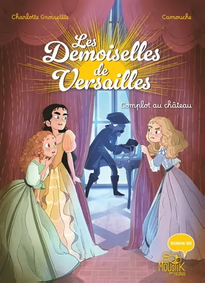 Les demoiselles de Versailles. Vol. 2. Complot au château