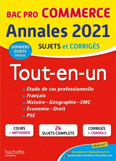 Tout-en-un, bac pro commerce : annales 2021, sujets et corrigés, derniers sujets inclus : étude de cas professionnelle, français, histoire, géographie, EMC, économie, droit, PSE