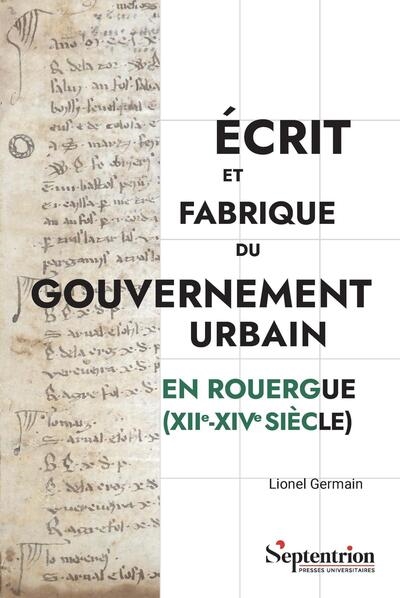 Ecrit et fabrique du gouvernement urbain en Rouergue (XII-XIVe siècle)