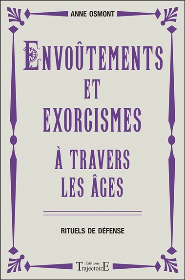 Envoûtements et exorcismes à travers les âges : rituels de défense