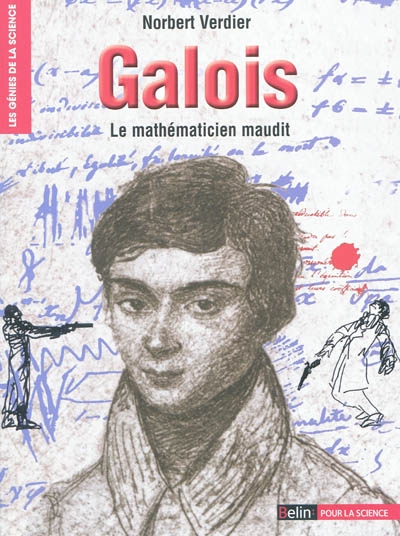 Galois : le mathématicien maudit