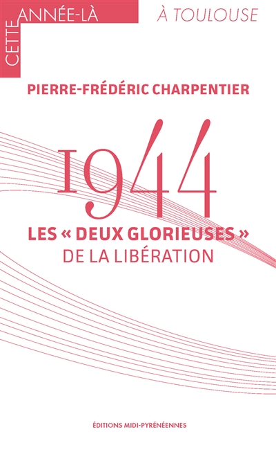 1944 : les deux glorieuses de la Libération