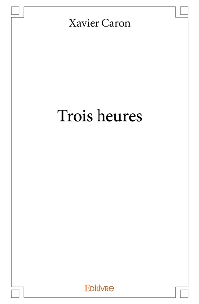 Trois heures