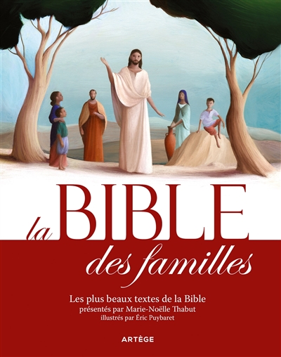 La Bible des familles : les plus beaux textes de la Bible