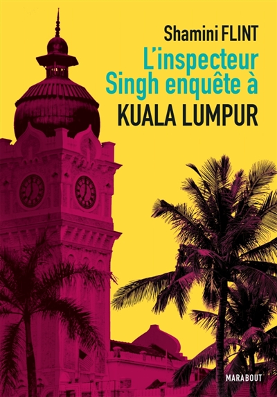 Une enquête de l'inspecteur Singh. L'inspecteur Singh enquête à... Kuala Lumpur