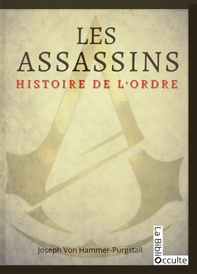 Les assassins : histoire de l'ordre