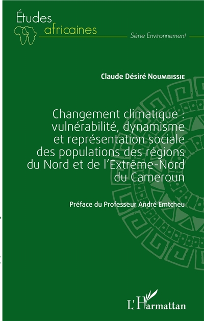 Changement climatique : vulnérabilité, dynamisme et représentation sociale des populations des régions du Nord et de l'Extrême-Nord du Cameroun