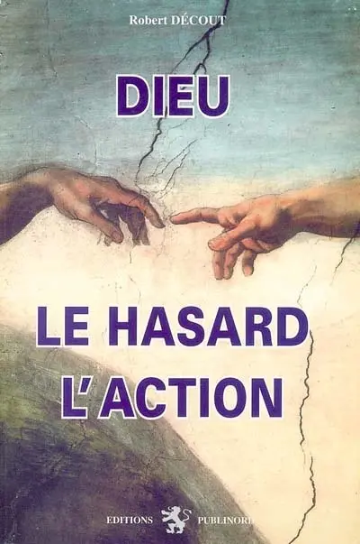 Dieu, le hasard, l'action