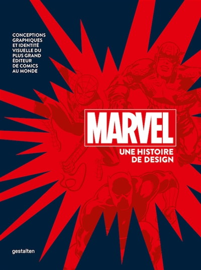 Marvel : une histoire du design : conceptions graphiques et identité visuelle du plus grand éditeur de comics au monde