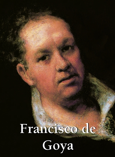 Francisco de Goya : 1746-1828