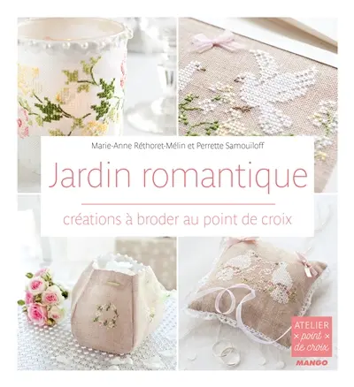 Jardin romantique : créations à broder au point de croix