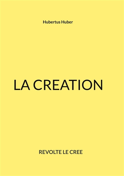LA CREATION : REVOLTE LE CREE