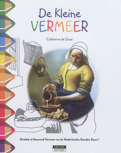 de kleine vermeer : ontdek al kleurend het leven en de schilderijien van vermeer !