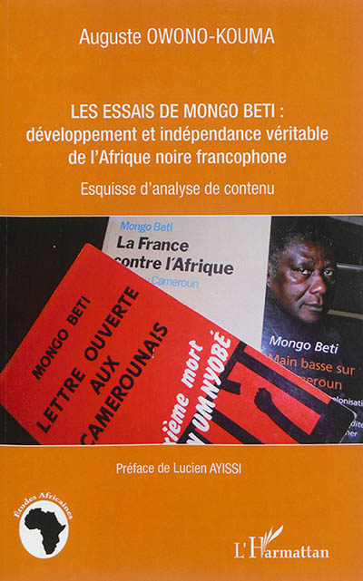 Les essais de Mongo Beti : développement et indépendance véritable de l'Afrique noire francophone : esquisse d'analyse de contenu